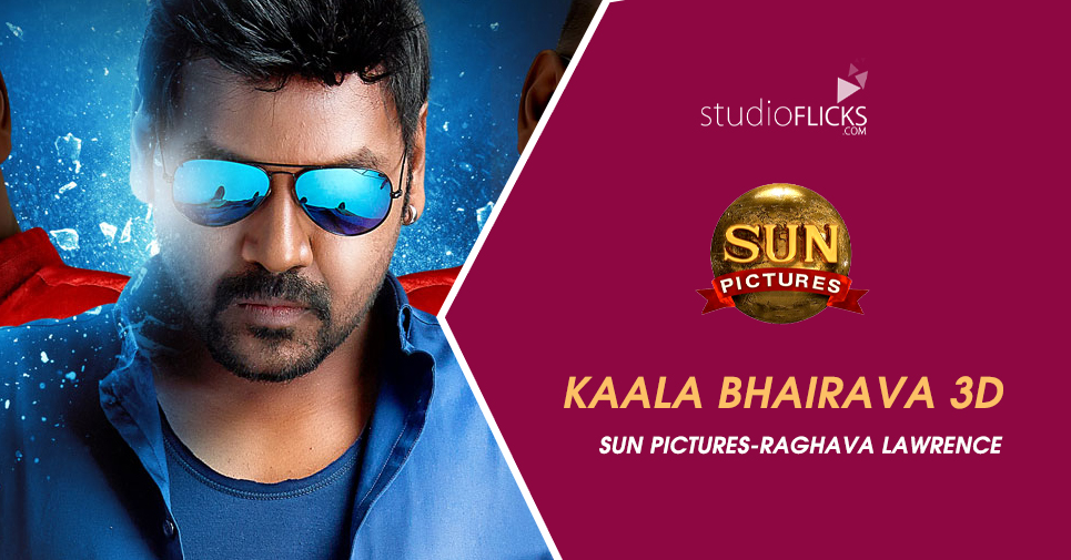 Sun Pictures Raghava Lawrence Team Up For Kaala Bhairava 3d
