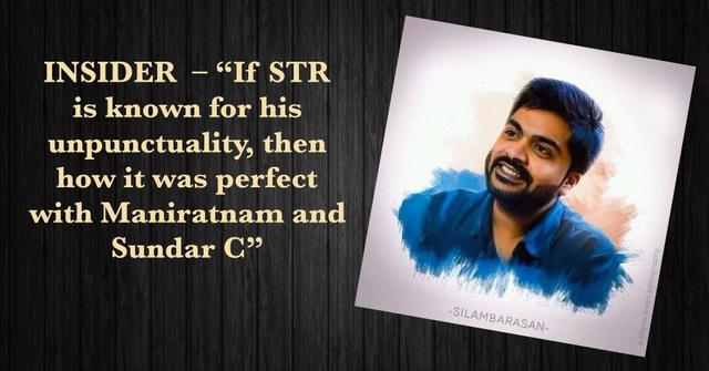 Insider – “if Str Is Known For His Unpunctuality, Then How It Was Perfect With Maniratnam And Sundar C”