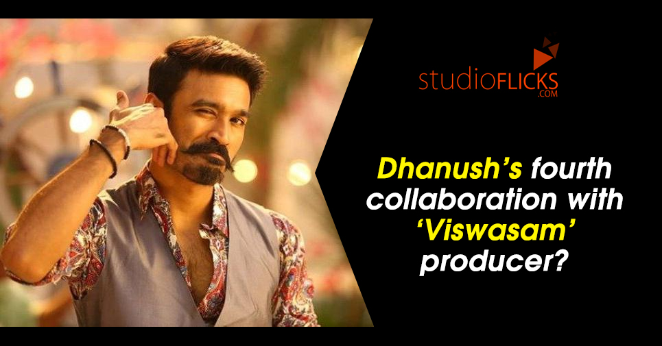 Dhanush’s Fourth Collaboration With ‘viswasam’ Producer