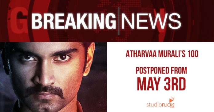 Breaking – Atharvaa Murali’s 100 Postponed From May 3rd