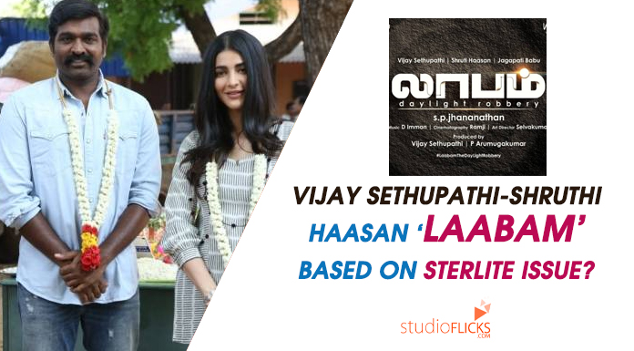 Vijay Sethupathi Shruthi Haasan ‘laabam’ Based On Sterlite Issue