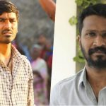 Breaking – Dhanush Vetrimaaran Film Has Silently Completed So Far