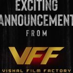 Breaking – What’s The Announcement Of Vishal Film Factory?