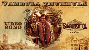 Vambula Thumbula Video Song | Sarpatta Parambarai