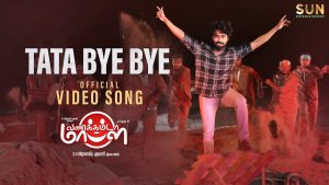 Tata Bye Bye Video Song | Vannakkamda Mappilei