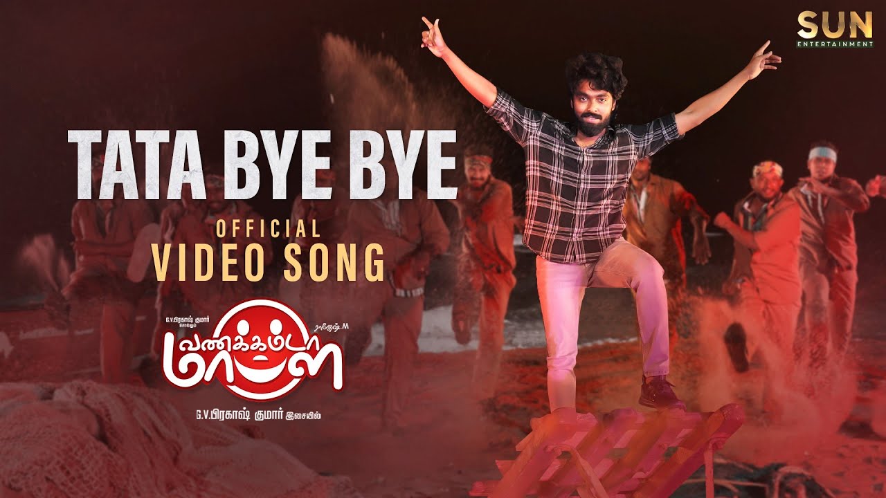 Tata Bye Bye Video Song | Vannakkamda Mappilei