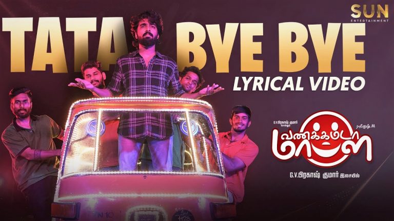 Tata Bye Bye - Lyric Video | Vannakkamda Mappilei