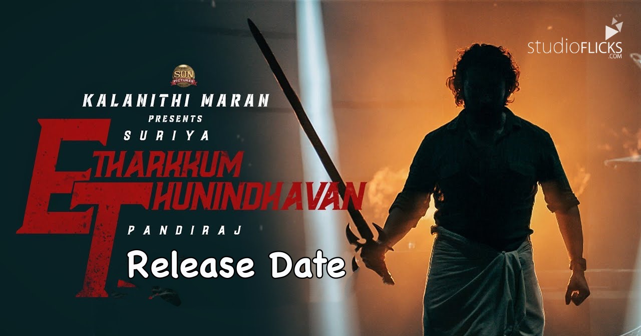 Is this Suriyaâ€™s Etharkkum Thunindhavan release date?