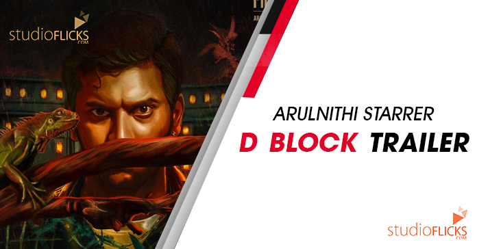 Arulnithi starrer D Block Trailer – Looks like a taut mystery thriller with top notch technical stuff is on the way