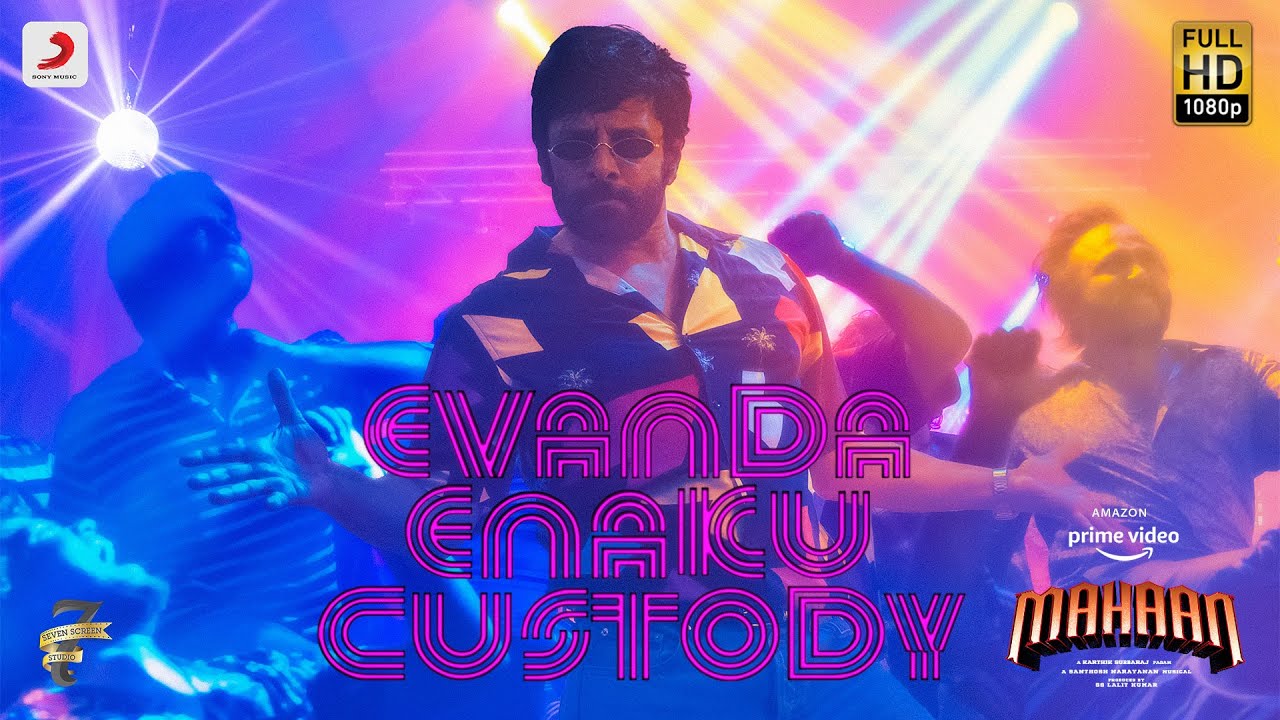 Evanda Enakku Custody Lyric Video | Mahaan