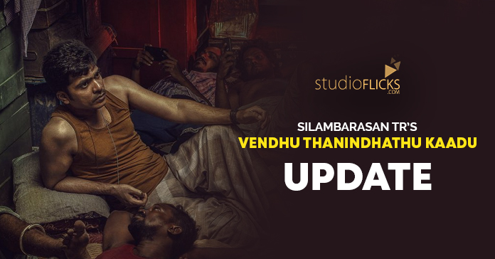 Silambarasan TR Vendhu Thanindhathu Kaadu update