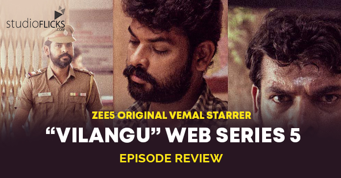 ZEE5 Original Vemal starrer Vilangu web series 5 Episode Review – Decent and Promising package