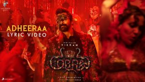 Adheeraa Lyric Video Cobra