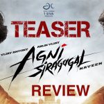Agni Siragugal Teaser – Sends a shout out to universal crowds for many reasons