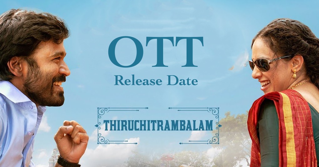 Its official – Dhanushs Thiruchitrambalam OTT release announced
