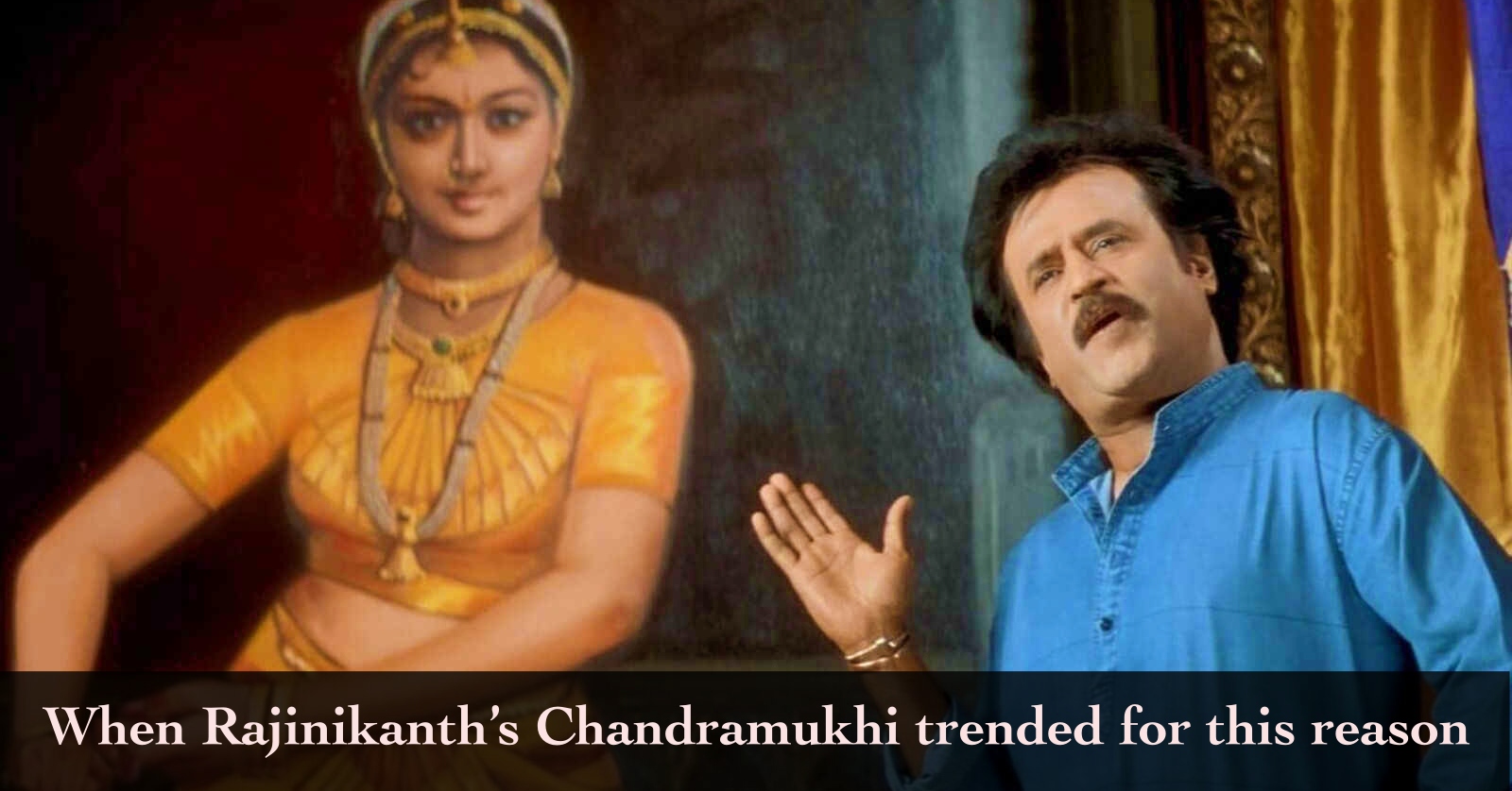 When Superstar Rajinikanths Chandramukhi trended for this reason