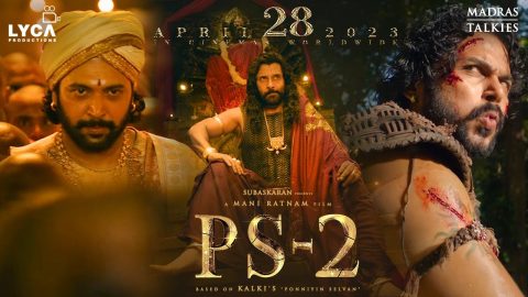 PS2 Ponniyin Selvan 2 Release date Teaser