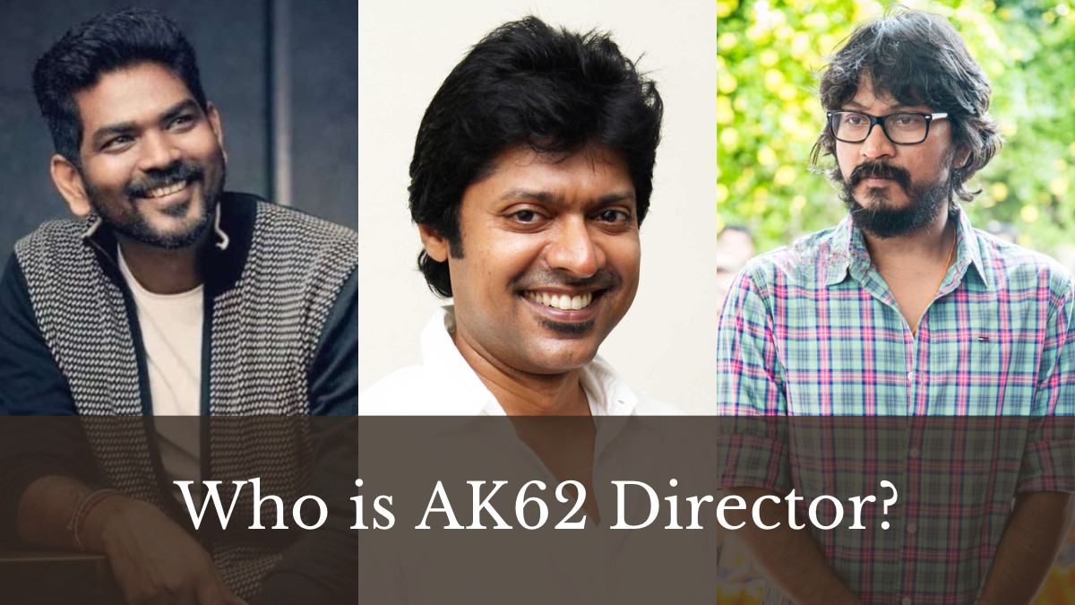 Its not Vishnuvardhan or Vignesh Shivan Heres the buzzed director of AK 62