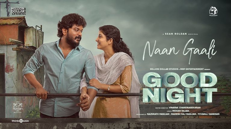Naan Gaali Video Song Good Night