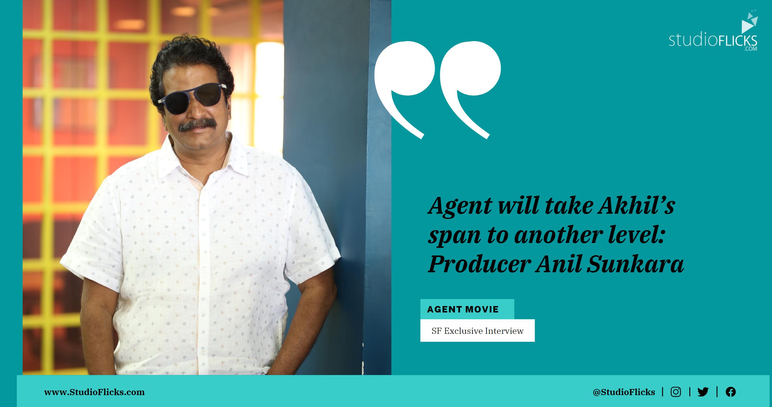 Agent will take Akhil’s span to another level Producer Anil Sunkara
