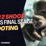 Indian 2 shooting reaches it's final stage