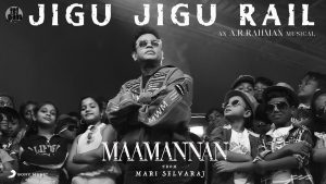 Jigu Jigu Rail Lyric Video Maamannan