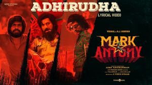 Adhirudha Lyric Video Mark Antony