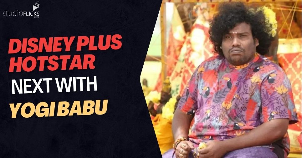 Yogi Babu with Disney Plus Hotstar