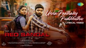 Unna Paathaley Pudikkuthu Lyric Video Red Sandal Wood