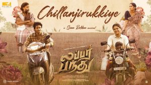 Chillanjirukkiye Lyric Video Lubber Pandhu