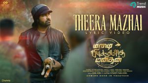 Theera Mazhai Lyrical Video Mazhai Pidikkatha Manithan