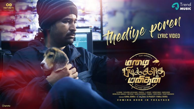 Thediye Poren Lyric Video Mazhai Pidikkatha Manithan