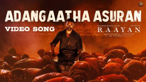 Adangaatha Asuran Video Song Raayan