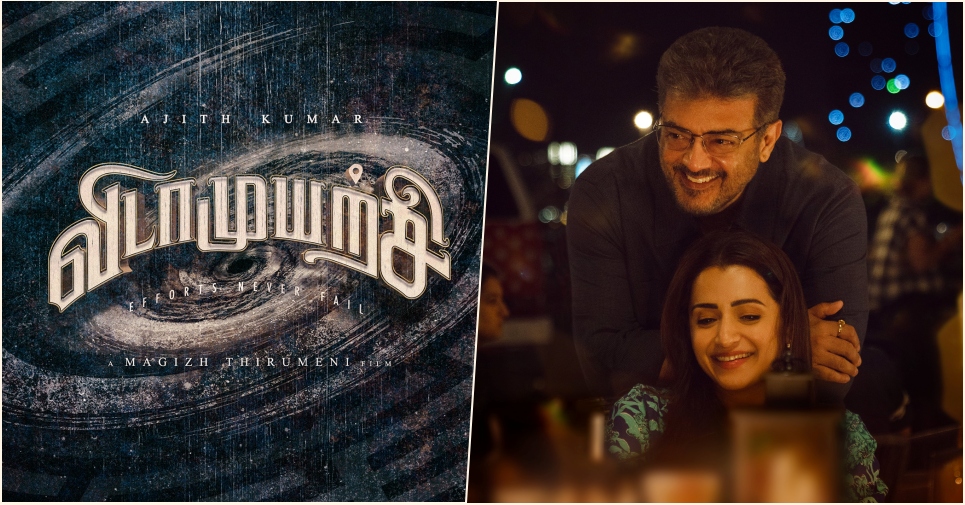 Ajith Kumar’s Vidaamuyarchi final schedule plan on