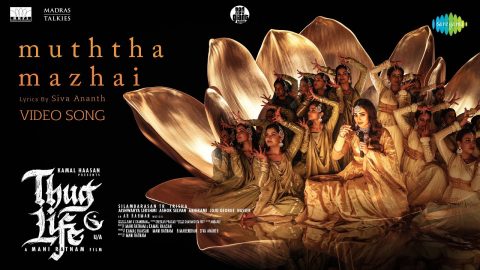 Muththa Mazhai Video Song Thug Life