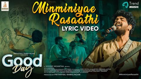 Minminiyae Rasaathi Lyric Video | Good Day