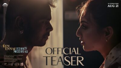 Yen Ennai Edho Seidhai Teaser