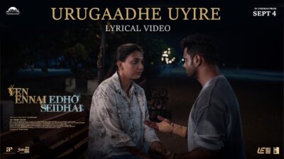 Urugaadhe Uyire Lyric Video | Yen Ennai Edho Seidhai
